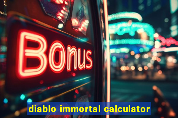 diablo immortal calculator